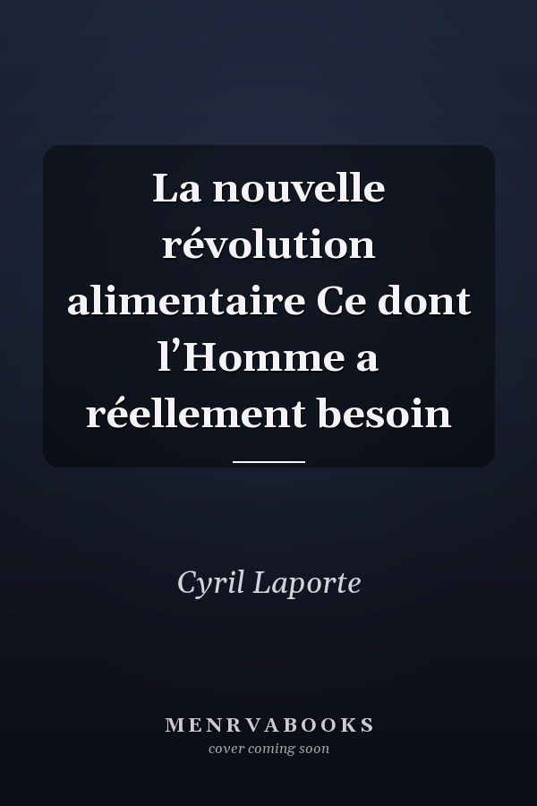 La nouvelle révolution alimentaire Ce dont l’Homme a réellement besoin