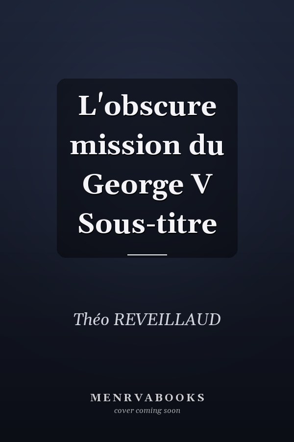 L'obscure mission du George V Sous-titre