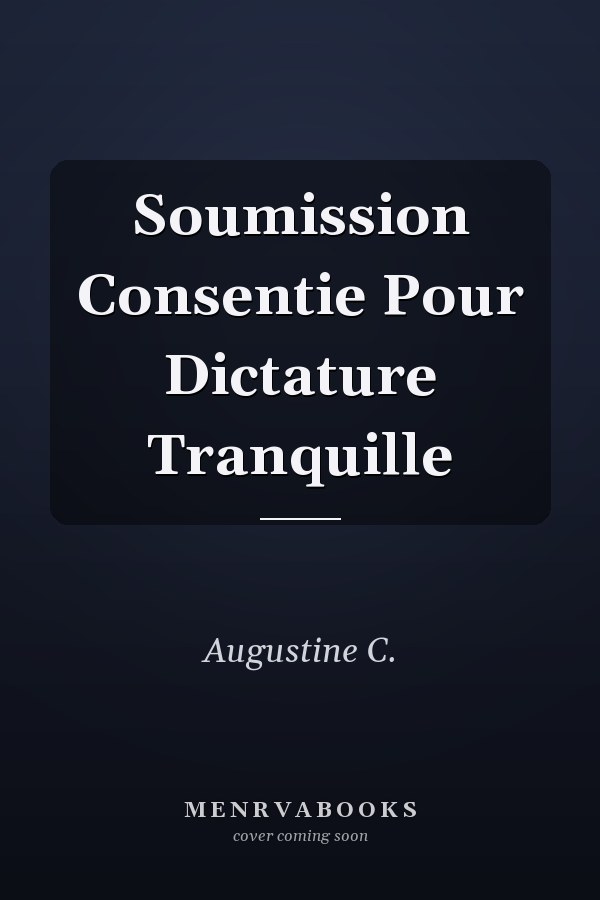 Soumission Consentie Pour Dictature Tranquille