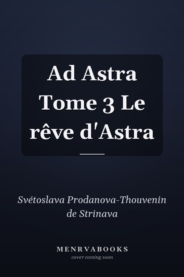 Ad Astra Tome 3 Le rêve d'Astra