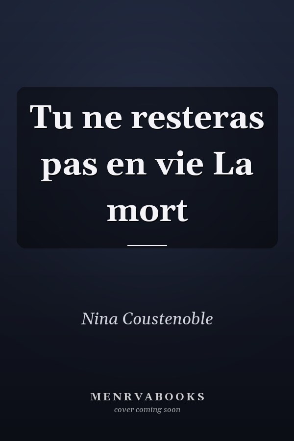 Tu ne resteras pas en vie La mort