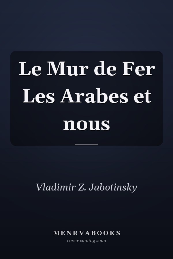 Le Mur de Fer Les Arabes et nous