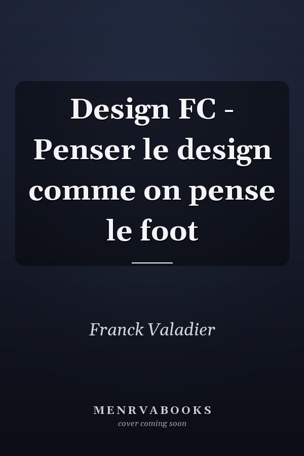 Design FC - Penser le design comme on pense le foot