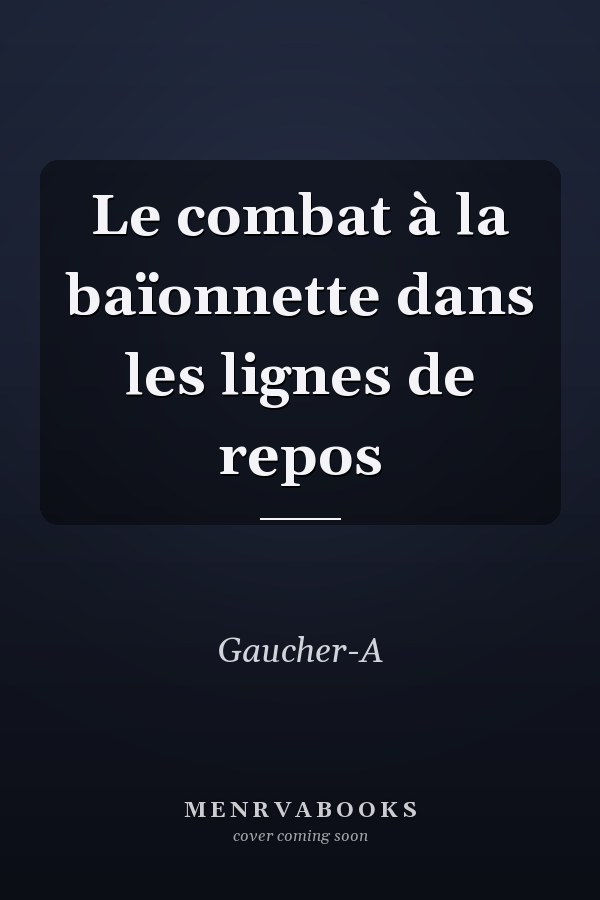 Le combat à la baïonnette dans les lignes de repos