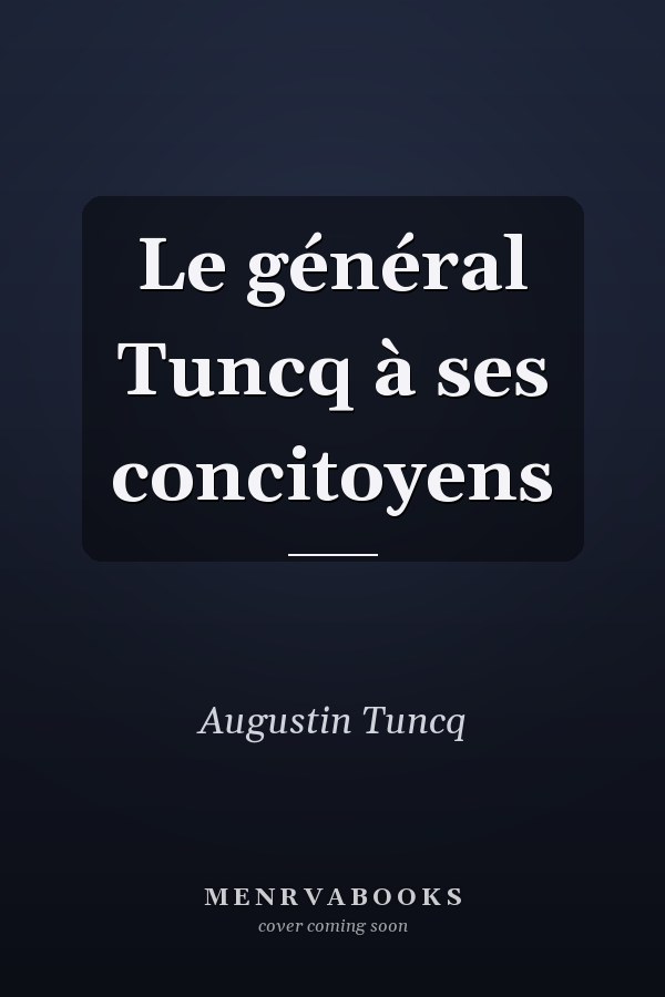 Le général Tuncq à ses concitoyens