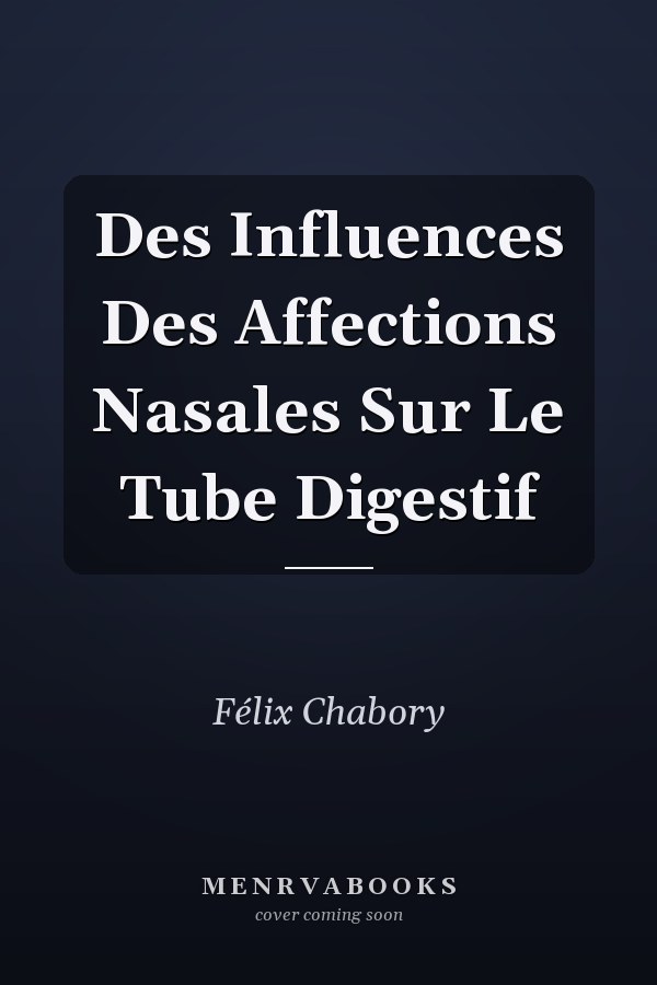 Des Influences Des Affections Nasales Sur Le Tube Digestif