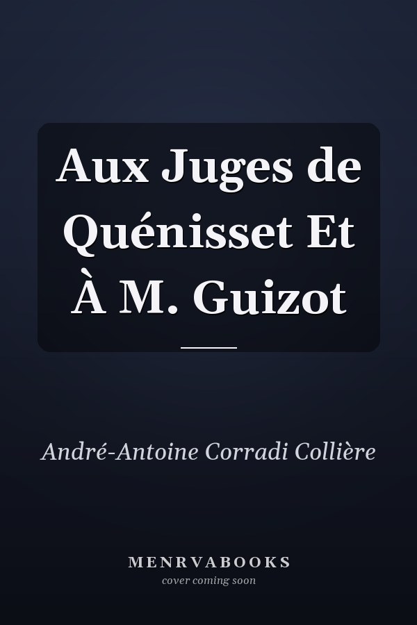 Aux Juges de Quénisset Et À M. Guizot