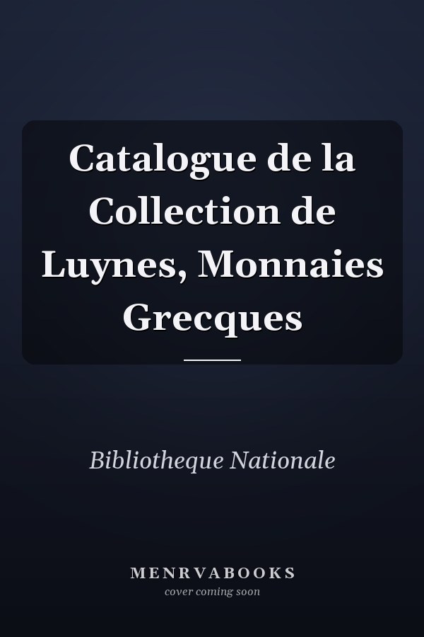 Catalogue de la Collection de Luynes, Monnaies Grecques