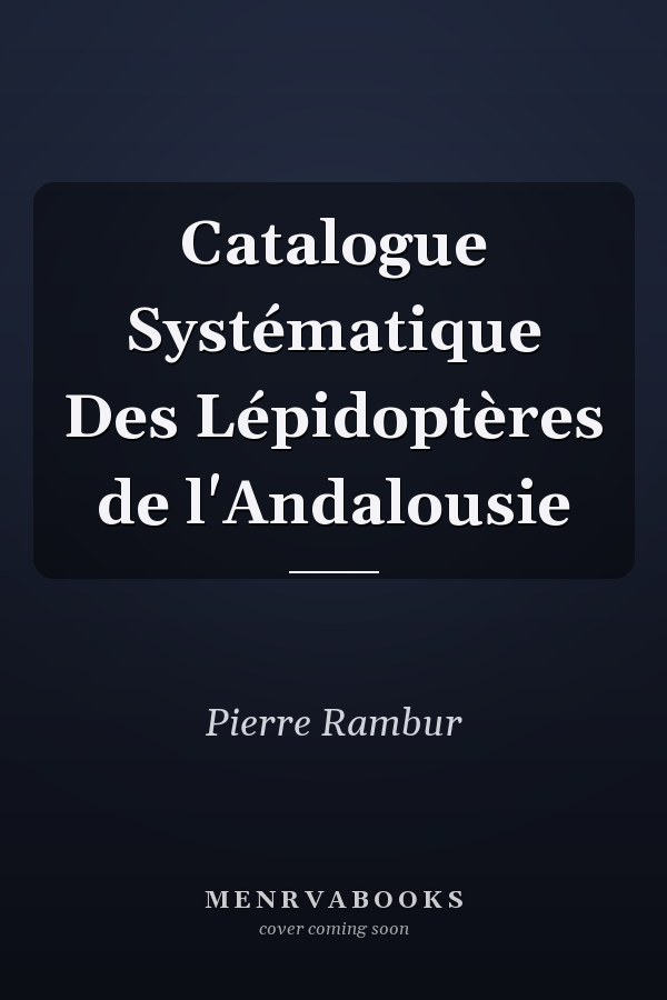 Catalogue Systématique Des Lépidoptères de l'Andalousie