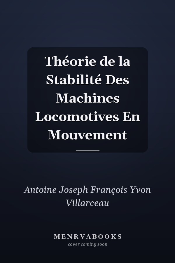 Théorie de la Stabilité Des Machines Locomotives En Mouvement