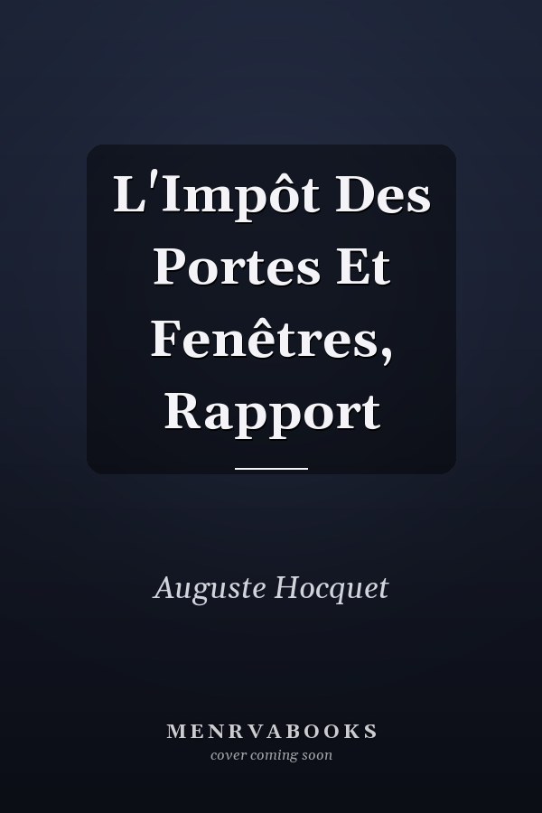 L'Impôt Des Portes Et Fenêtres, Rapport