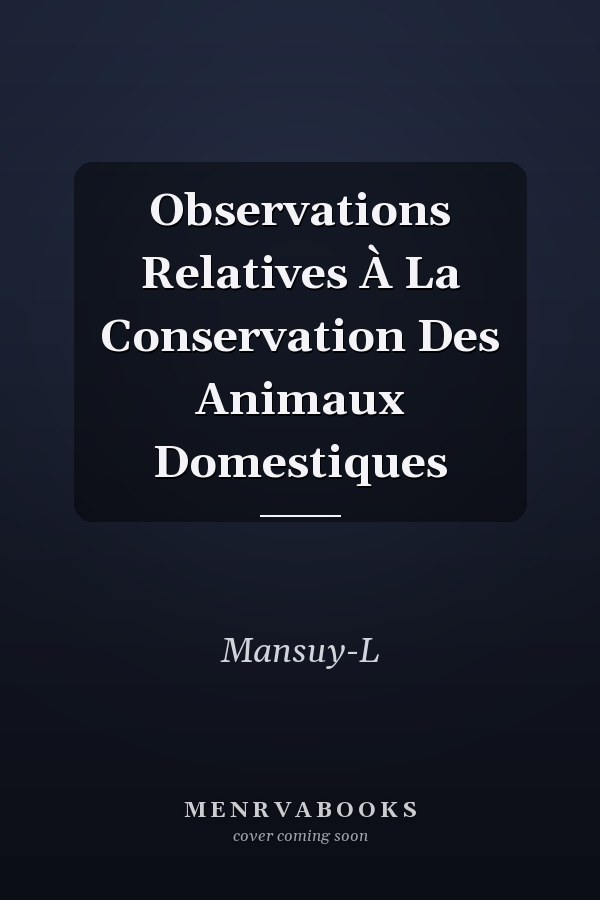 Observations Relatives À La Conservation Des Animaux Domestiques