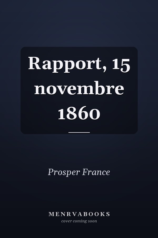Rapport, 15 novembre 1860