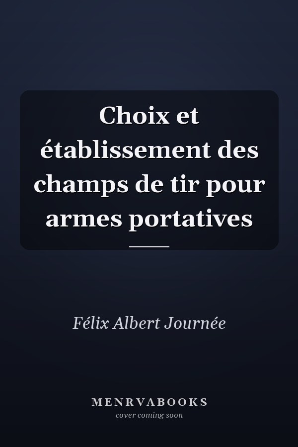 Choix et établissement des champs de tir pour armes portatives