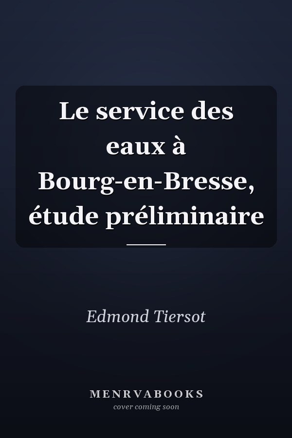 Le service des eaux à Bourg-en-Bresse, étude préliminaire