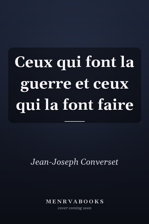 Ceux qui font la guerre et ceux qui la font faire