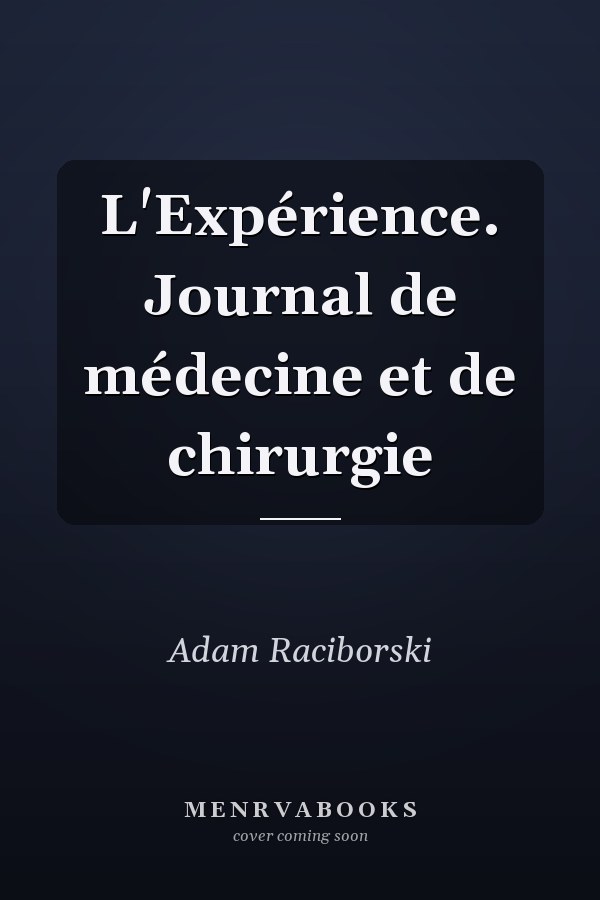 L'Expérience. Journal de médecine et de chirurgie