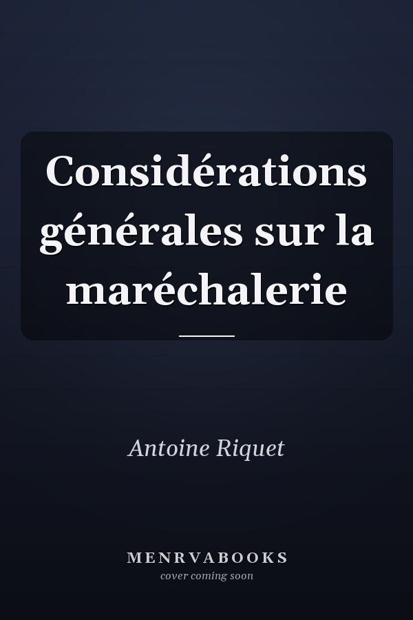 Considérations générales sur la maréchalerie