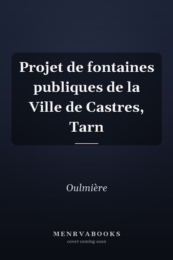 Projet de fontaines publiques de la Ville de Castres, Tarn