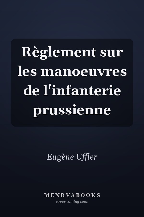 Règlement sur les manoeuvres de l'infanterie prussienne