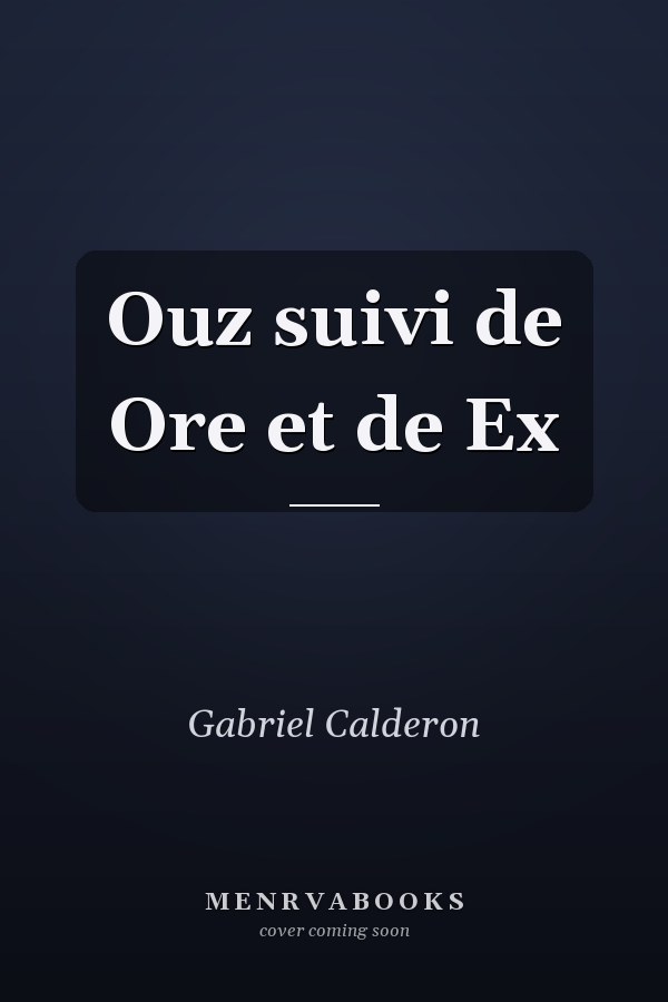 Ouz suivi de Ore et de Ex