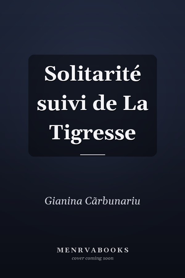 Solitarité suivi de La Tigresse