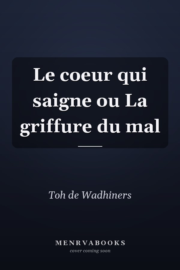 Le coeur qui saigne ou La griffure du mal