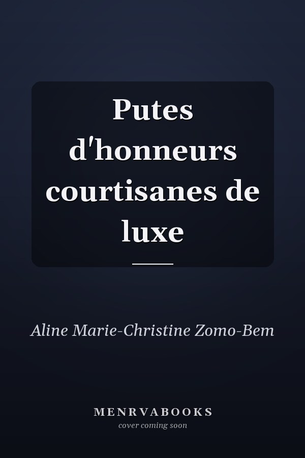 Putes d'honneurs courtisanes de luxe