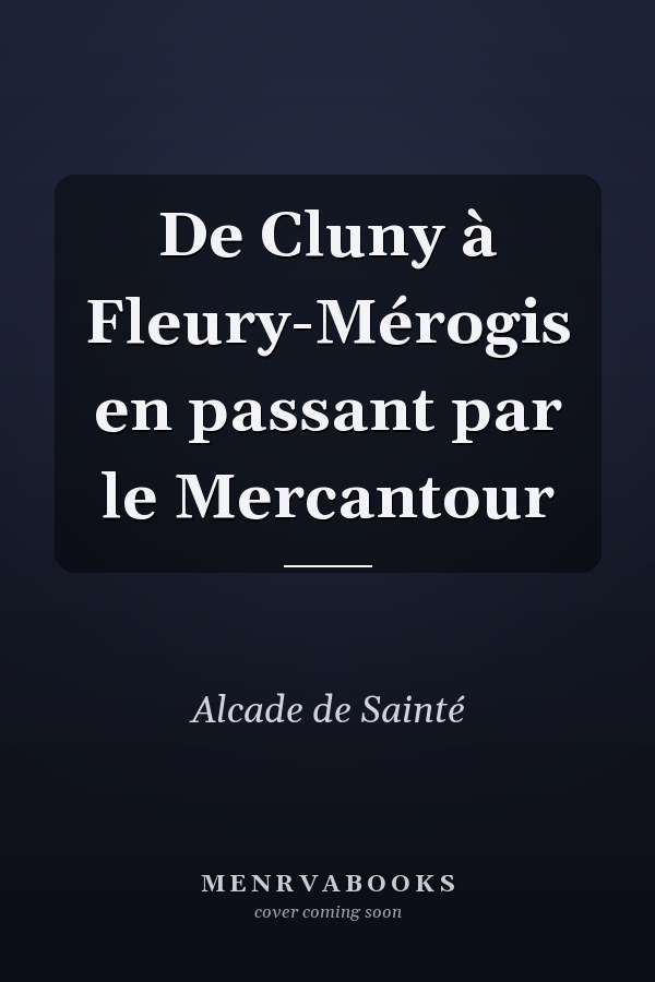 De Cluny à Fleury-Mérogis en passant par le Mercantour