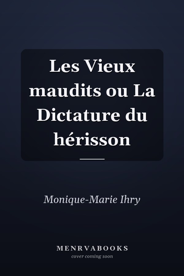 Les Vieux maudits ou La Dictature du hérisson