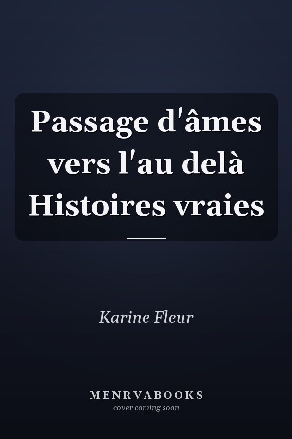 Passage d'âmes vers l'au delà Histoires vraies