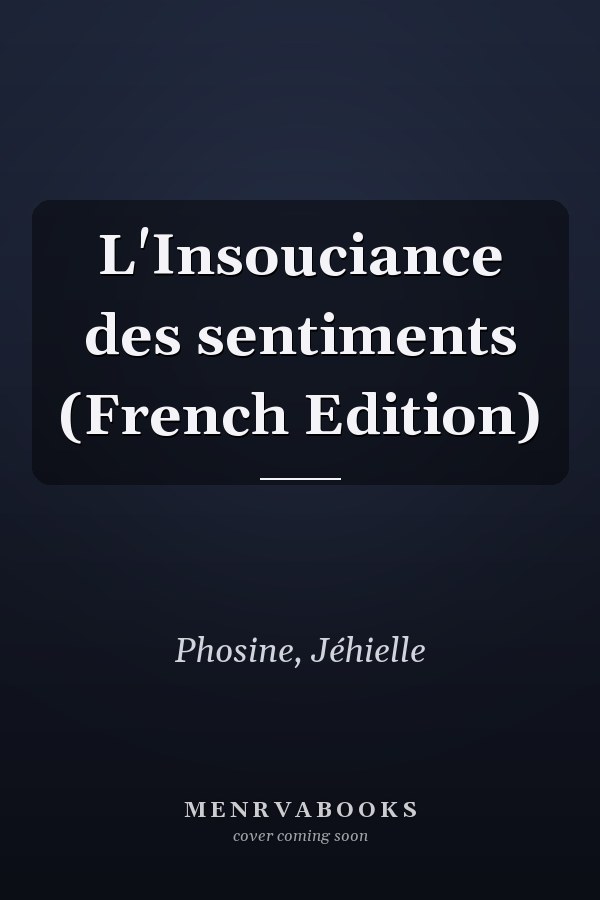 L'Insouciance des sentiments (French Edition)