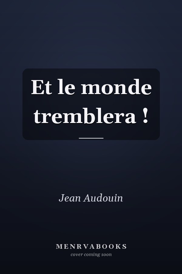 Et le monde tremblera !