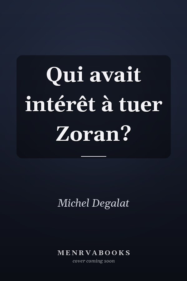 Qui avait intérêt à tuer Zoran?