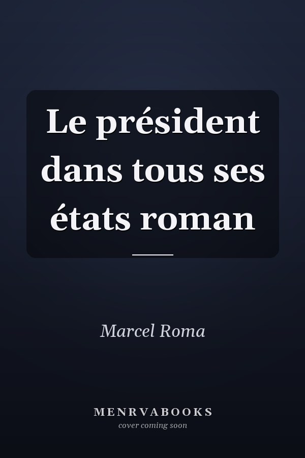 Le président dans tous ses états roman