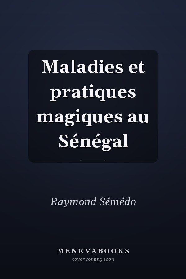 Maladies et pratiques magiques au Sénégal