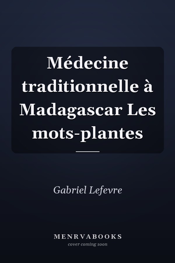 Médecine traditionnelle à Madagascar Les mots-plantes