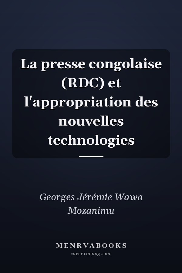 La presse congolaise (RDC) et l'appropriation des nouvelles technologies