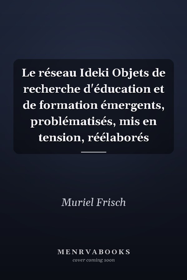 Le réseau Ideki Objets de recherche d'éducation et de formation émergents, problématisés, mis en tension, réélaborés