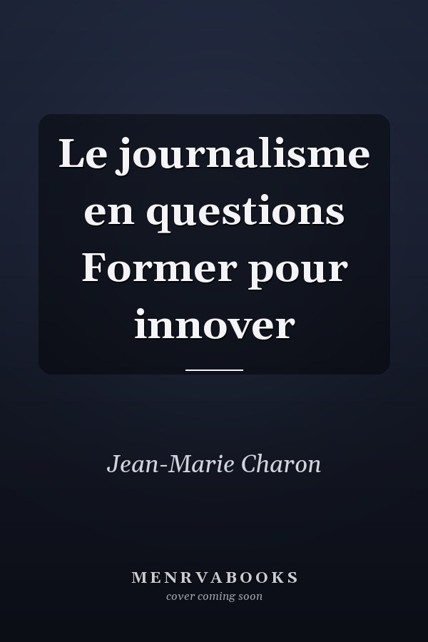 Le journalisme en questions Former pour innover