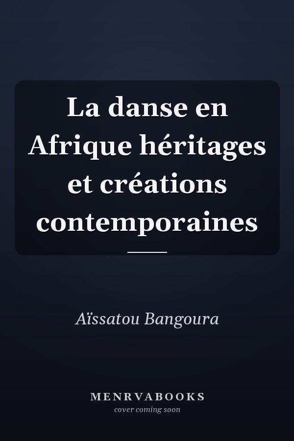 La danse en Afrique héritages et créations contemporaines