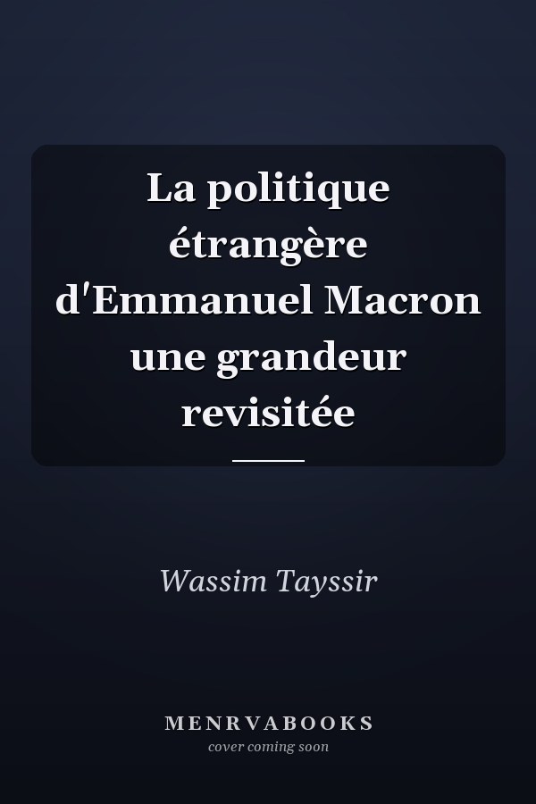 La politique étrangère d'Emmanuel Macron une grandeur revisitée
