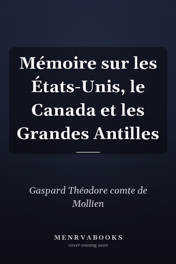 Mémoire sur les États-Unis, le Canada et les Grandes Antilles