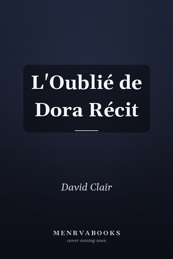 L'Oublié de Dora Récit