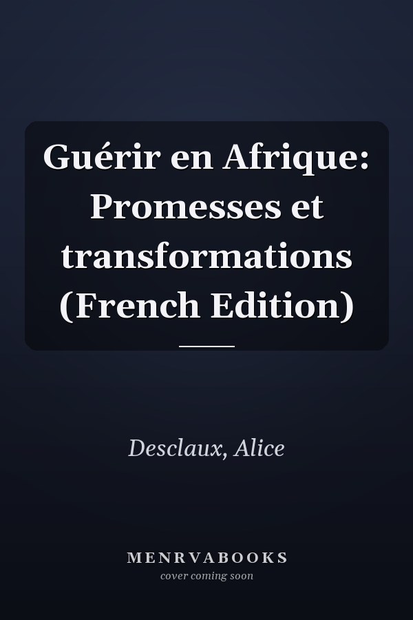 Guérir en Afrique: Promesses et transformations (French Edition)