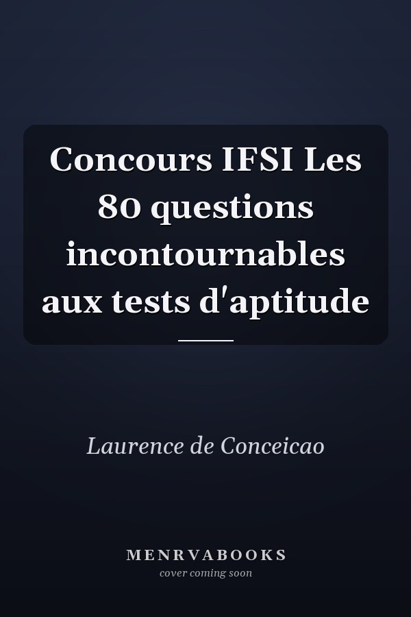 Concours IFSI Les 80 questions incontournables aux tests d'aptitude
