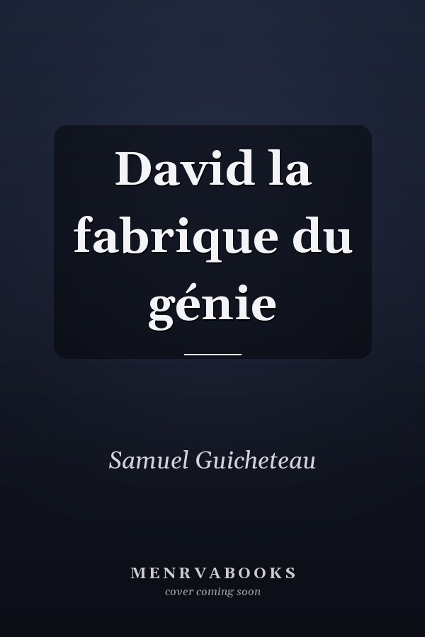 David la fabrique du génie