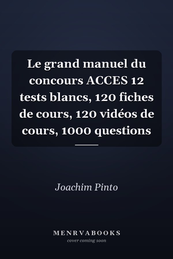Le grand manuel du concours ACCES 12 tests blancs, 120 fiches de cours, 120 vidéos de cours, 1000 questions