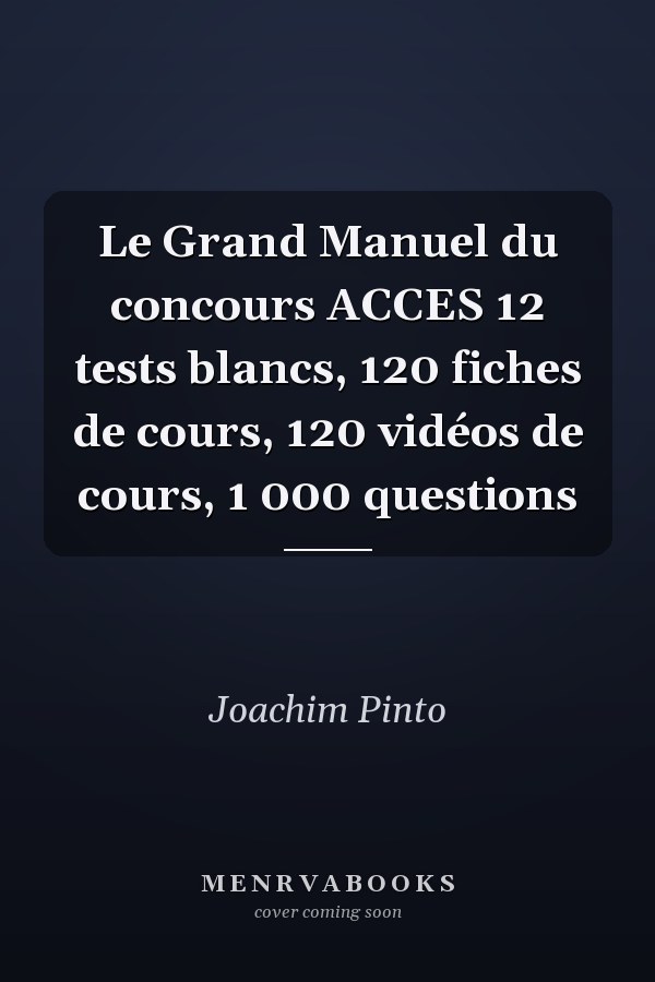 Le Grand Manuel du concours ACCES 12 tests blancs, 120 fiches de cours, 120 vidéos de cours, 1 000 questions