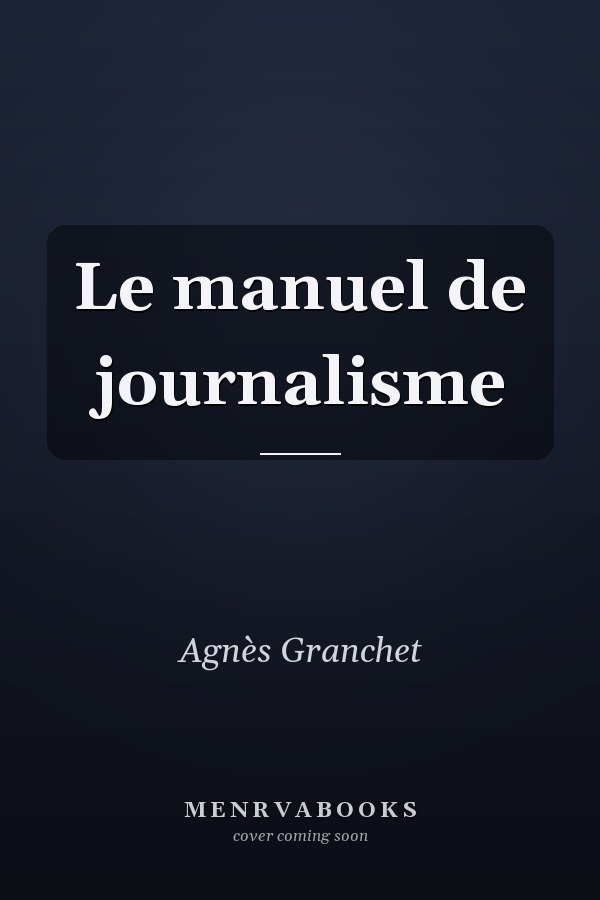 Le manuel de journalisme